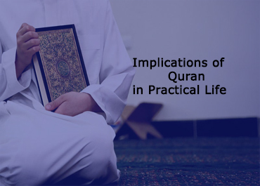 Implications of Quran in Practical Life